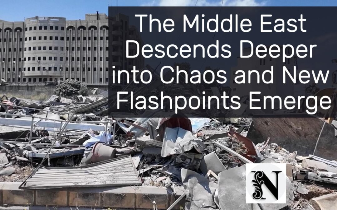 The Middle East Descends Deeper into Chaos and New Flashpoints Emerge